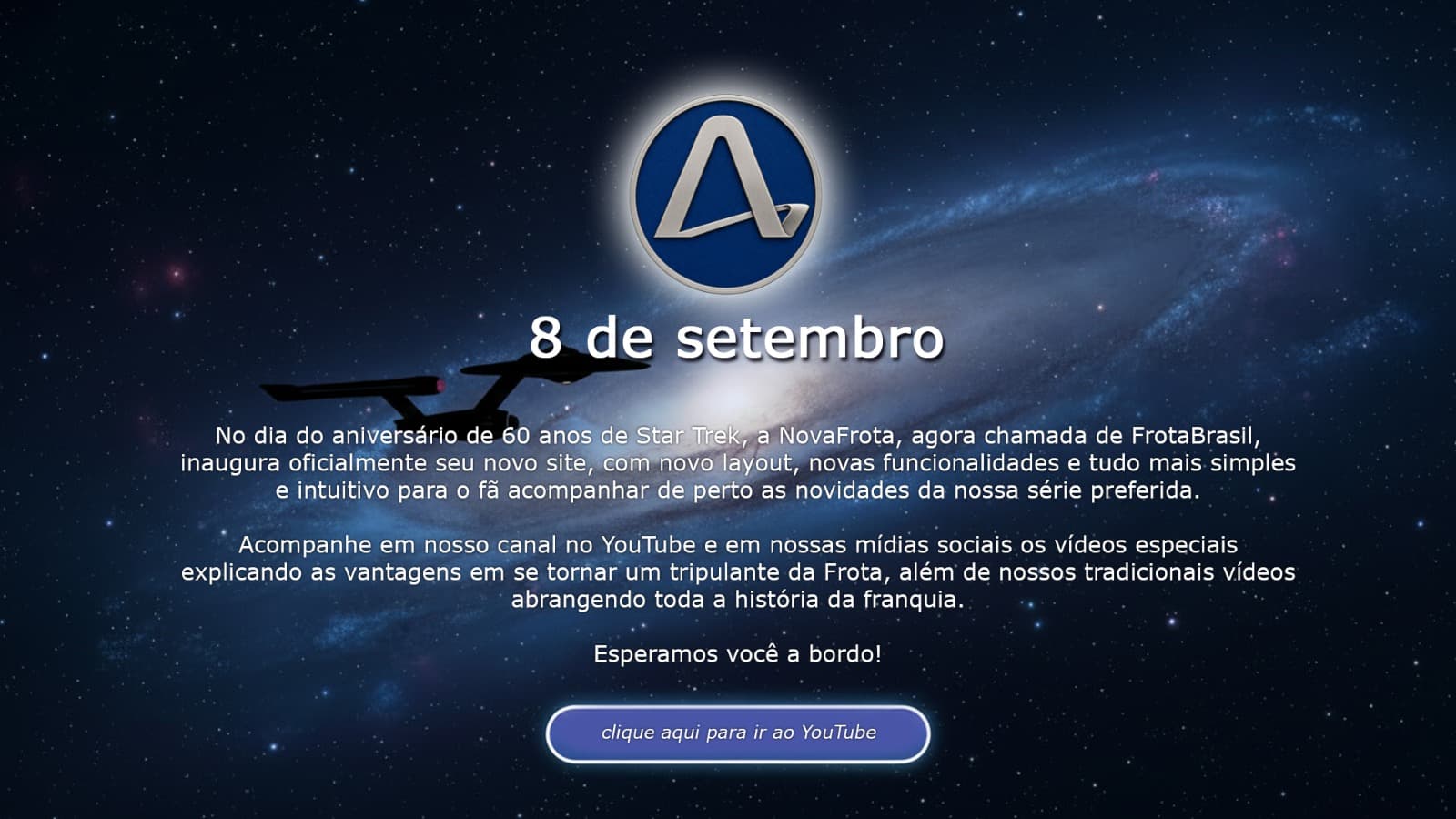 No dia do aniversário de 60 anos de Star Trek, a NovaFrota, agora chamada de FrotaBrasil, inaugura oficialmente seu novo site. Esperamos você a bordo!